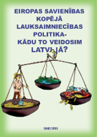 Eiropas Savienbas Kopj lauksaimniecbas politika  kdu to veidosim Latvij?